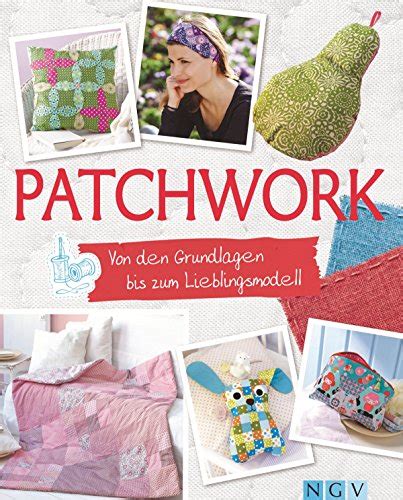 Patchwork: Von den Grundlagen bis zum Lieblingsmodell (mit ...