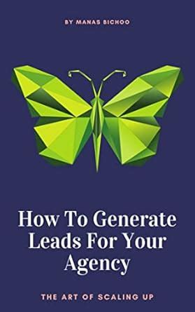 How To Generate Leads For Your Agency: Scale Up Now eBook : Bichoo ...