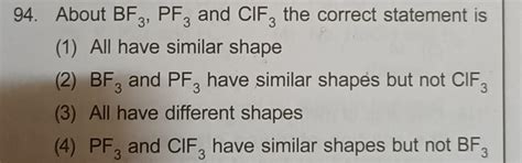 94. About BF3, PF3 and CIF, the correct statement is (1) All have ...