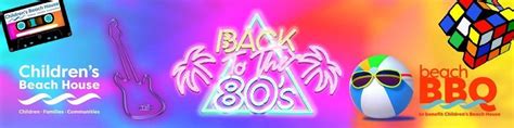 "Back to the 80s" Beach BBQ to benefit Childrens Beach House!, Children ...