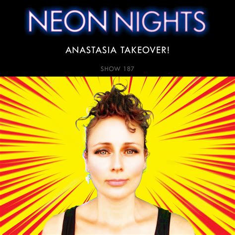 Show 187 – Anastasia Takeover! | Neon Nights