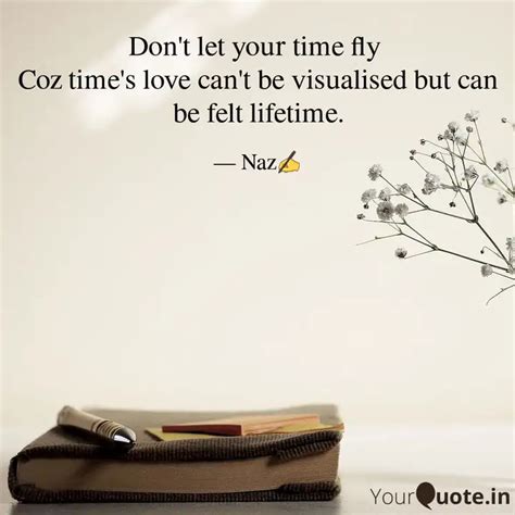 Don't let your time fly ... | Quotes & Writings by Miss Naz | YourQuote