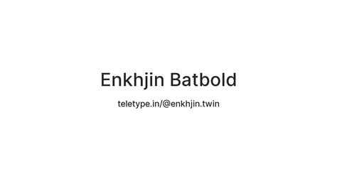 Enkhjin Batbold — Teletype