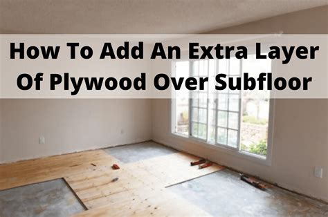 How To Add An Extra Layer Of Plywood Over Subfloor In 5 Easy Steps ...