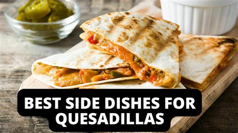 20 Best Side Dishes For Quesadillas - KitchenGuides.org