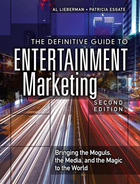 Definitive Guide to Entertainment Marketing, The: Bringing the Moguls ...