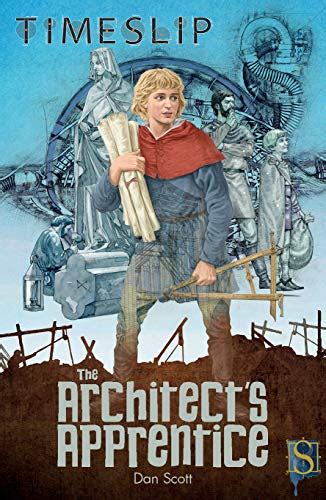 The Architect's Apprentice (Timeslip) eBook : Scott, Dan, James, John ...