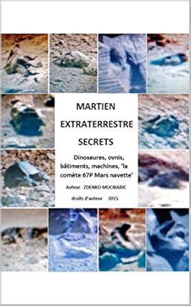 MARTIEN EXTRATERRESTRE SECRETS: Dinosaures, ovnis, batiments, machines ...