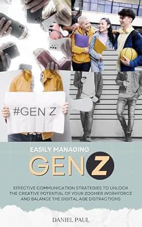 Easily Managing Gen Z: Effective Communication Strategies to Unlock the ...
