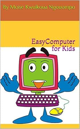 EasyComputer for Kids eBook : Kwuikoua Ngouompo, Moise: Amazon.in ...