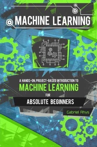 Buy Machine Learning: A Hands-On, Project-Based Introduction to Machine ...