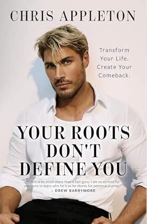 Your Roots Don't Define You: Transform Your Life. Create Your Comeback ...