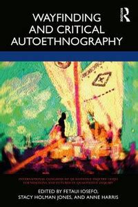 Wayfinding and Critical Autoethnography: Buy Wayfinding and Critical ...