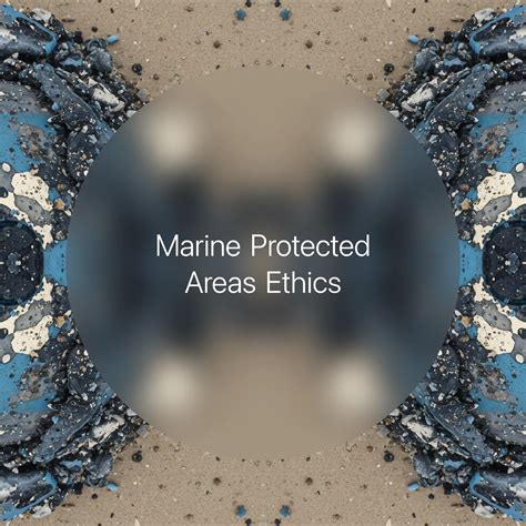 Marine Protected Areas Ethics → Area → Sustainability