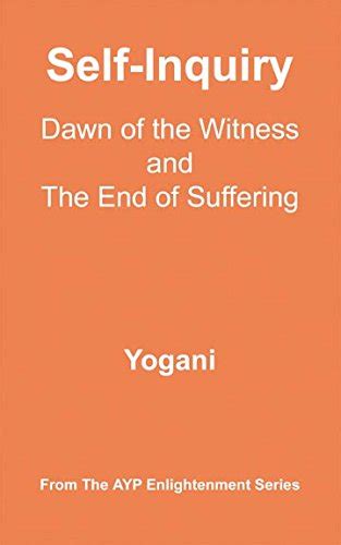 Self-Inquiry - Dawn of the Witness and the End of Suffering (AYP ...