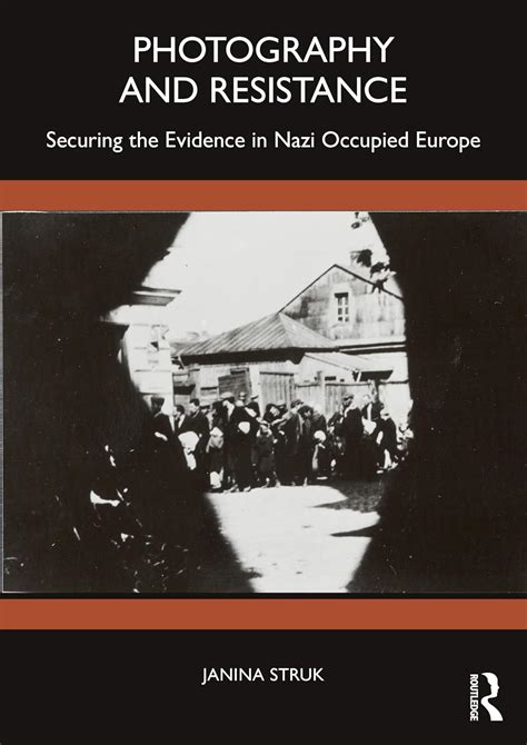 Buy Photography and Resistance: Securing the Evidence in Nazi Occupied ...