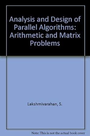 Analysis and Design of Parallel Algorithms: Arithmetic and Matrix ...