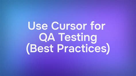 How to Use Cursor for QA Testing (Best Practices)