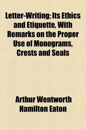 Letter-writing: Its Ethics and Etiquette, With Remarks on the Proper ...