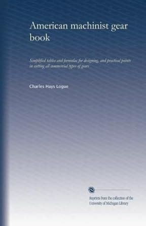 American machinist gear book: Simplified tables and formulas for ...
