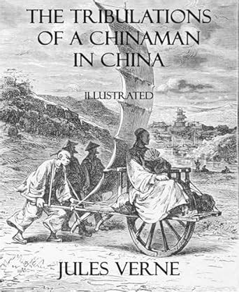 The Tribulations of a Chinaman in China: Illustrated eBook : Verne ...