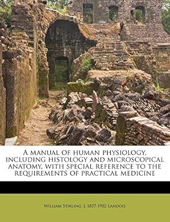 A Manual of Human Physiology, Including Histology and Microscopical ...