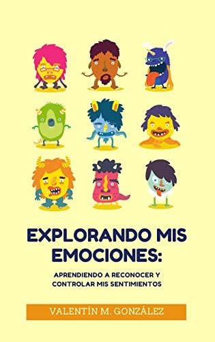 EXPLORANDO MIS EMOCIONES: APRENDIENDO A RECONOCER Y CONTROLAR MIS ...