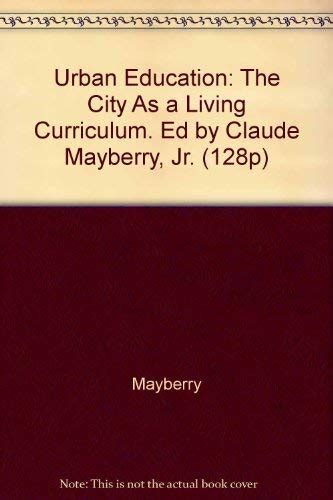 Buy Urban Education: The City As a Living Curriculum. Ed by Claude ...