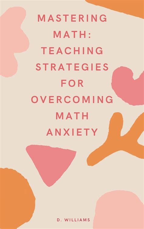 Mastering Math: Teaching Strategies for Overcoming Math Anxiety eBook ...