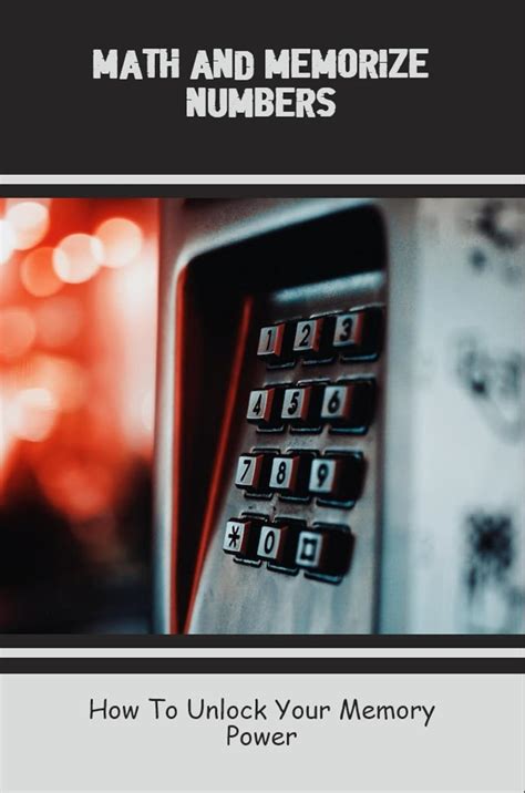 Math And Memorize Numbers: How To Unlock Your Memory Power eBook ...