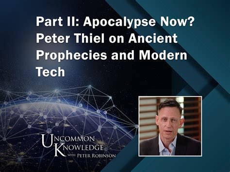 Part II: Apocalypse Now? Peter Thiel On Ancient Prophecies And Modern ...