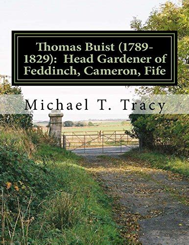 Thomas Buist (1789-1829): Head Gardener of Feddinch, Cameron, Fife ...