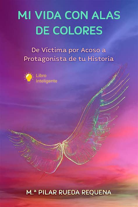 MI VIDA CON ALAS DE COLORES: De Víctima por Acoso a Protagonista de tu ...