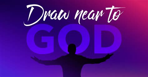 How Do I Draw Near To God