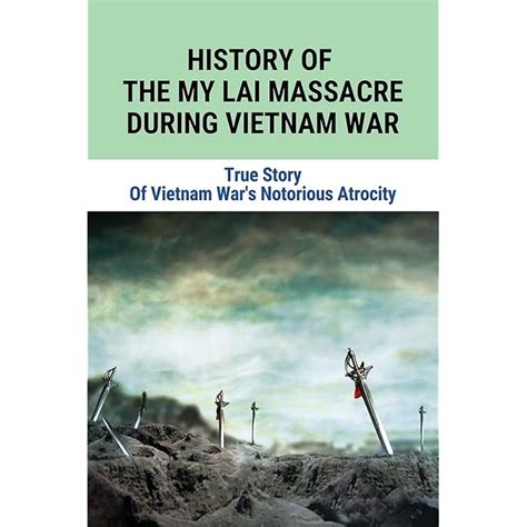 Buy History Of The My Lai Massacre During Vietnam War: True Story Of ...