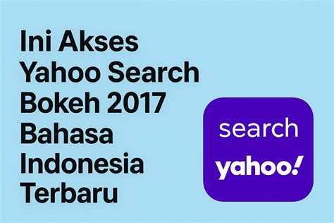 Ini Akses Yahoo Search Bokeh 2017 Bahasa Indonesia Terbaru • Sekarang. ID