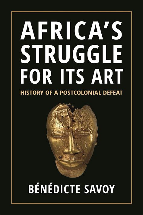 Africa's Struggle for Its Art: History of a Postcolonial Defeat : Savoy ...