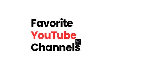 My Favorite YouTube Channels