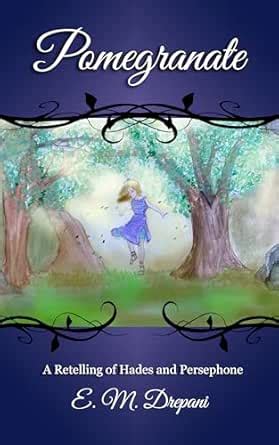 Pomegranate: A Retelling of Hades and Persephone eBook : Drepani, Ellen ...
