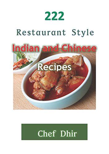 222 RESTAURANT STYLE INDIAN AND CHINESE RECIPES: Restaurant Recipes for ...