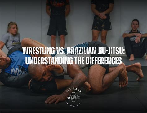 Wrestling vs. Brazilian Jiu-Jitsu: Understanding the Differences – LFG Labs