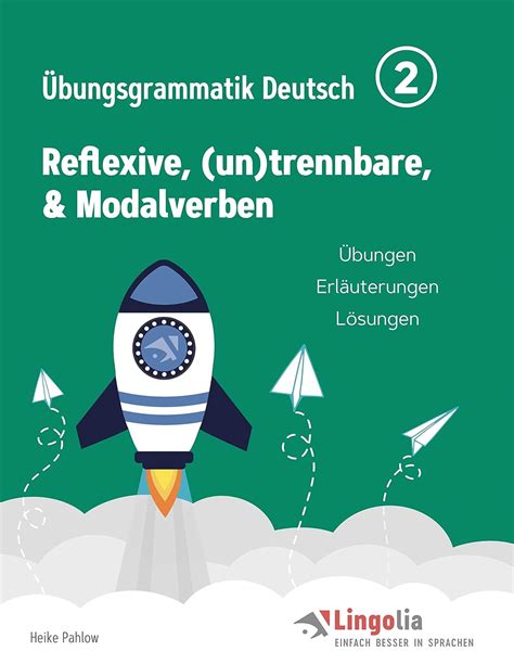 Lingolia Übungsgrammatik Deutsch Teil 2: Reflexive, (un)trennbare ...