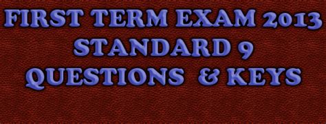 FIRST TERM EXAM 2013 - STANDARD 9 - QUESTIONS & KEY