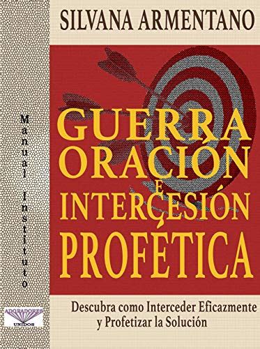 Guerra Oracion e Intercesion Profetica: Interceder Eficazmente y ...