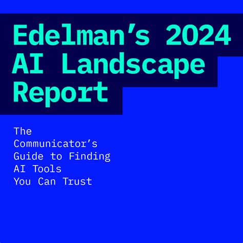 Edelman’s 2024 AI Landscape Report | Edelman
