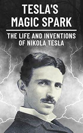 Tesla's Magic Spark : The Life and Inventions of Nikola Tesla eBook ...