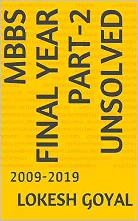 MBBS Final Year Part-2 Unsolved: 2009-2019 eBook : GOYAL, LOKESH ...