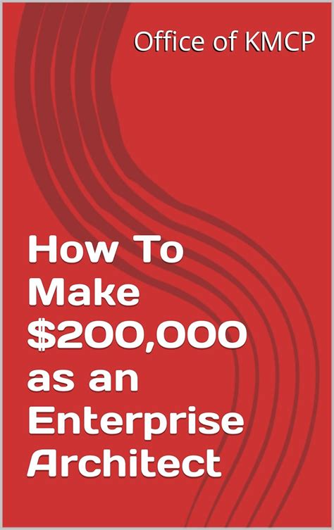 How To Make $200,000 as an Enterprise Architect eBook : KMCP, Office of ...