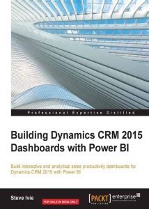 Building Dynamics CRM 2015 Dashboards with Power BI: Buy Building ...
