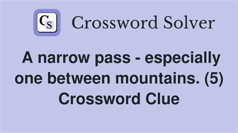 A narrow pass - especially one between mountains. (5) - Crossword Clue ...